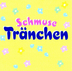 Schmuse Tränchen