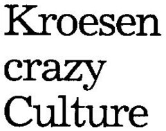 Kroesen crazy Culture