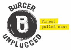 BURGER UNPLUGGED Finest pulled meat