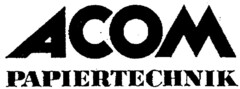 ACOM PAPIERTECHNIK