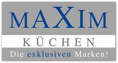 MAXIM KÜCHEN Die exlusiven Marken!