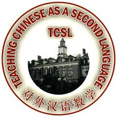 TEACHING CHINESE AS A SECOND LANGUAGE TCSL