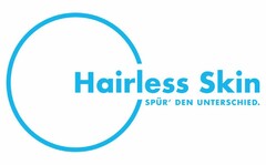 Hairless Skin SPÜR' DEN UNTERSCHIED.