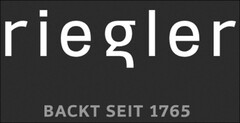 riegler BACKT SEIT 1765
