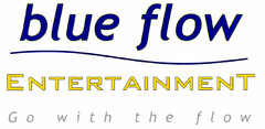 blue flow ENTERTAINMENT Go with the flow