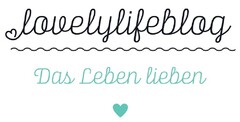 lovelylifeblog Das Leben lieben