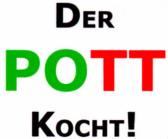 DER POTT KOCHT!