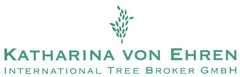 KATHARINA VON EHREN INTERNATIONAL TREE BROKER GMBH