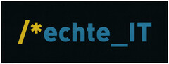 /*echte_IT