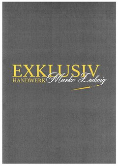 EXKLUSIV HANDWERK Marko Ludwig