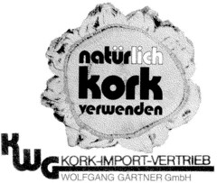 natürlich kork verwenden KWG KORK-IMPORT-VERTRIEB WOLFGANG GÄRTNER GmbH