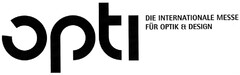 opti DIE INTERNATIONALE MESSE FÜR OPTIK & DESIGN