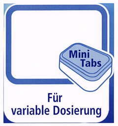 Mini Tabs Für variable Dosierung