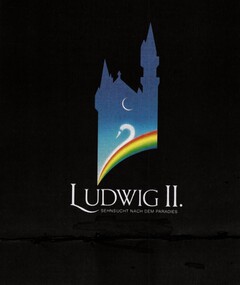 LUDWIG II. SEHNSUCHT NACH DEM PARADIES