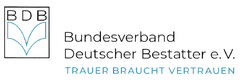 BDB Bundesverband Deutscher Bestatter e.V. TRAUER BRAUCHT VERTRAUEN