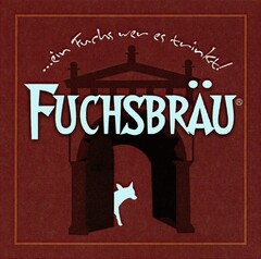 ...ein Fuchs wer es trinkt! FUCHSBRÄU