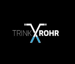 TRINK ROHR