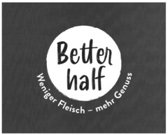 Better half Weniger Fleisch - mehr Genuss