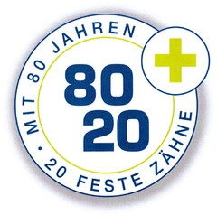 80 20 MIT 80 Jahren 20 FESTE ZÄHNE