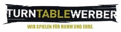 TURNTABLEWERBER WIR SPIELEN FÜR RUHM UND EHRE.