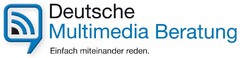 Deutsche Multimedia Beratung Einfach miteinander reden.