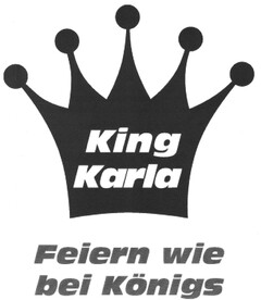 King Karla Feiern wie bei Königs