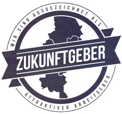 ZUKUNFTGEBER WIR SIND AUSGEZEICHNET ALS ATTRAKTIVER ARBEITGEBER