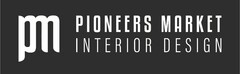 pm PIONEERS MARKET INTERIOR DESIGN