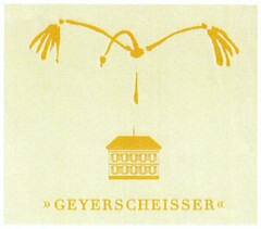 Geyerscheisser