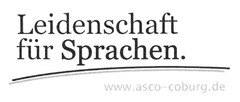 Leidenschaft für Sprachen. www.asco-coburg.de