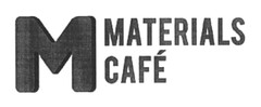 M MATERIALS CAFÉ