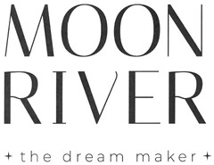 MOON RIVER the dream maker