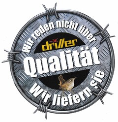 Wir reden nicht über Qualität Wir liefern sie driller