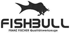 FISHBULL FRANZ FISCHER Qualitätswerkzeuge