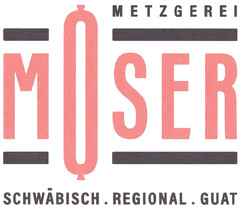 METZGEREI MOSER SCHWÄBISCH . REGIONAL . GUAT