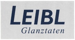 LEIBL Glanztaten