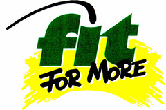 fit FOR MORE
