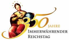 350 JAHRE IMMERWÄHRENDER REICHSTAG