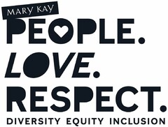MARY KAY PEOPLE. LOVE. RESPECT. DIVERSITY EQUITY INCLUSION