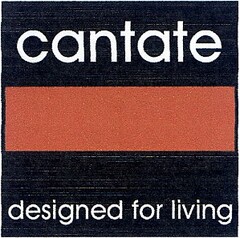 cantate designed for living
