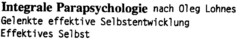 Integrale Parapsychologie nach Oleg Lohnes Gelenkte effektive Selbstentwicklung Effektives Selbst