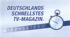 DEUTSCHLANDS SCHNELLSTES TV-MAGAZIN. 0 1 2 3 4 5 6 7 8 9 10