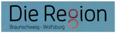 Die Region Braunschweig - Wolfsburg