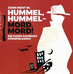 JOHN MENT IN: HUMMEL, HUMMEL-MORD, MORD! EIN RADIO HAMBURG HÖRSPIELKRIMI!