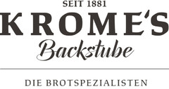 SEIT 1881 KROME'S Backstube DIE BROTSPEZIALISTEN