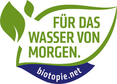 FÜR DAS WASSER VON MORGEN. biotopie.net