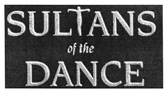 SULTANS of the DANCE