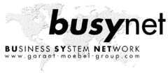 busynet BUSINESS SYSTEM NETWORK www.garant-moebel-group.com