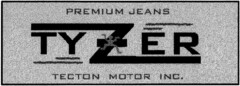 TYZER PREMIUM JEANS TECTON MOTOR INC.