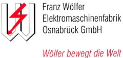W Franz Wölfer Elektromaschinenfabrik Osnabrück GmbH Wölfer bewegt die Welt